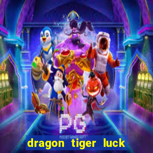 dragon tiger luck demo dinheiro infinito